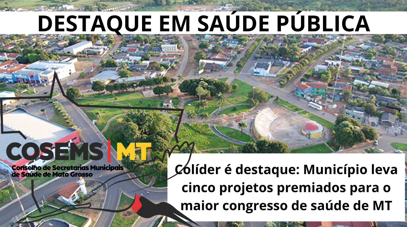 Colíder é destaque nacional: Município leva cinco projetos premiados para o maior congresso de saúde de MT