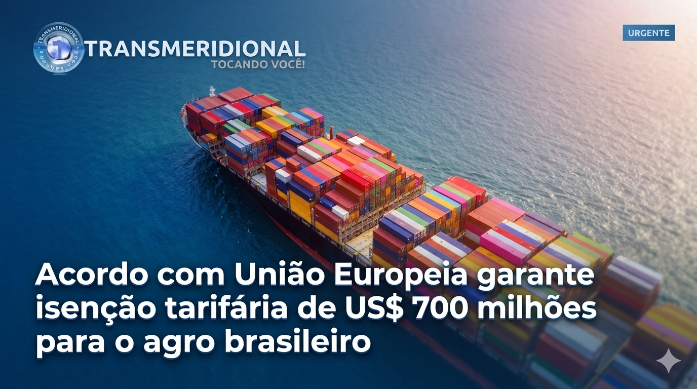 Acordo com União Europeia garante isenção tarifária de US$ 700 milhões para o agro brasileiro