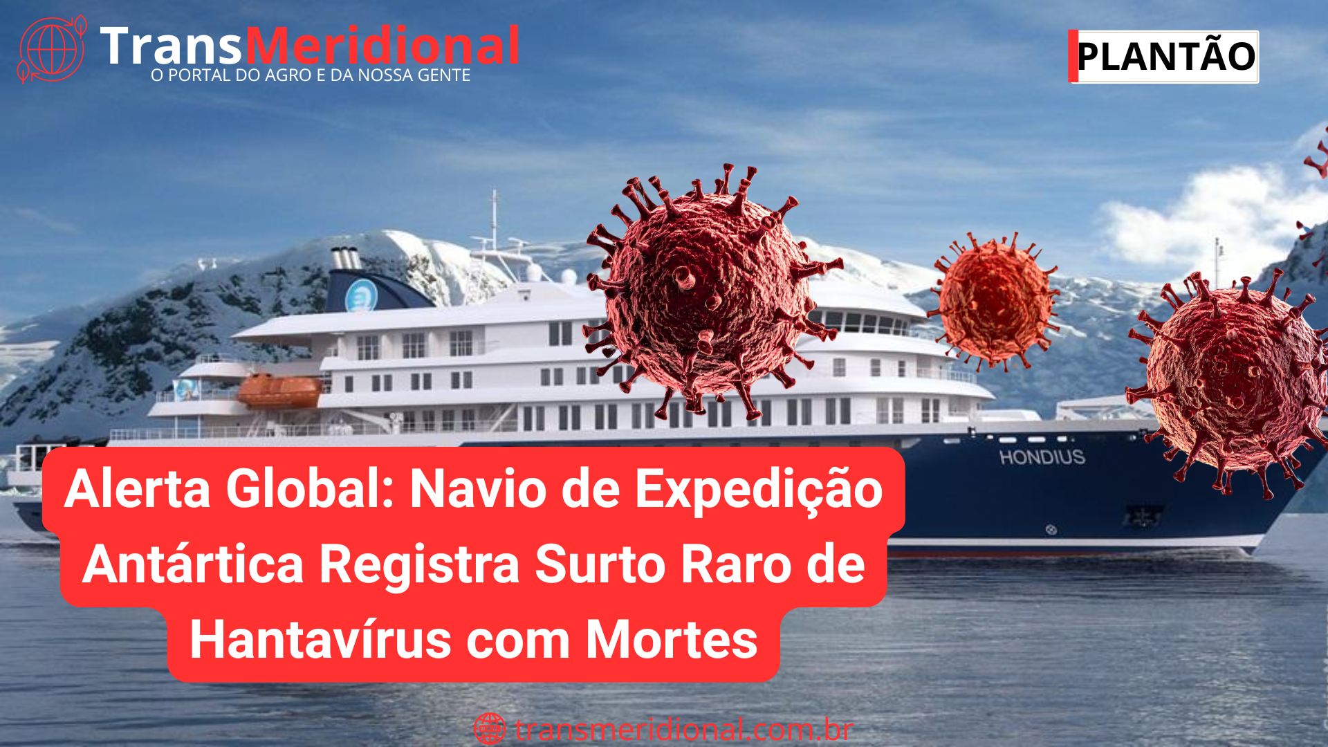 Alerta Global: Navio de Expedição Antártica Registra Surto Raro de Hantavírus com Mortes